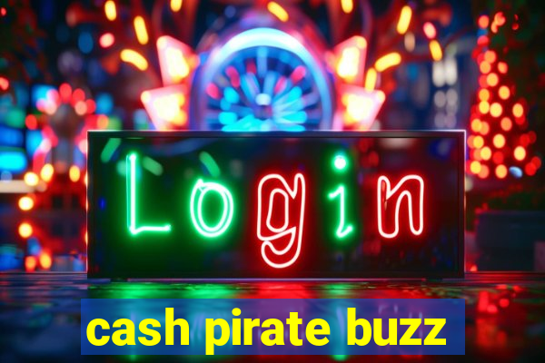 cash pirate buzz